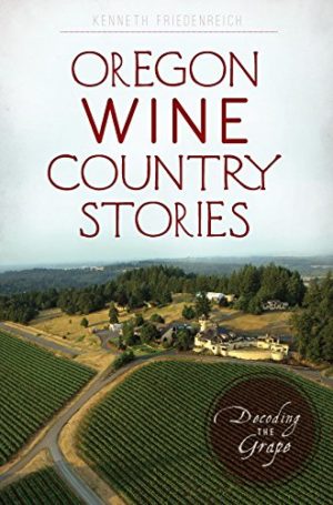 Oregon Wine Country Stories: Decoding the Grape